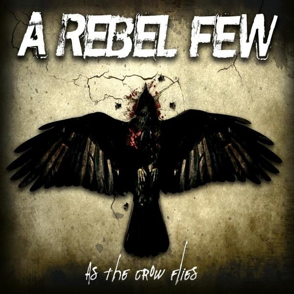 A Rebel Few - As The Crow Flies