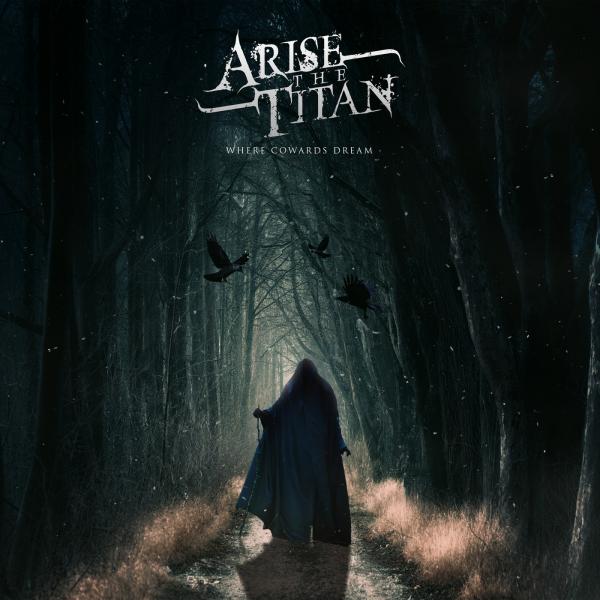 Arise The Titan - Where Cowards Dream (EP)