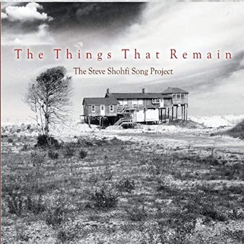 The Steve Shohfi Song Project - The Things That Remain