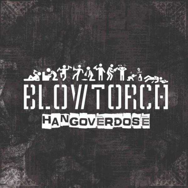 Blowtorch - Hangoverdose