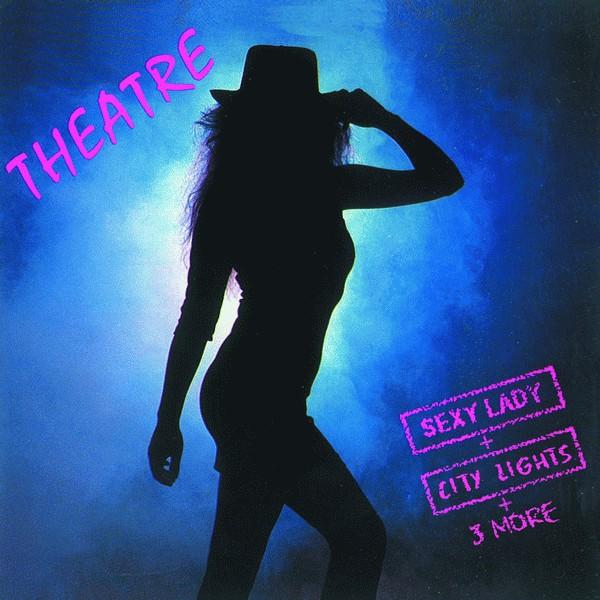 Theatre - Sexy Lady/City Lights+3 More (2013 Reissue)