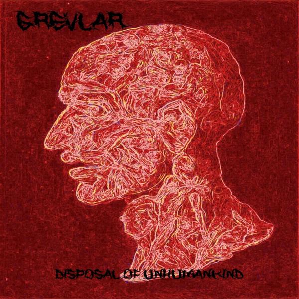 Grevlar - Disposal of Unhumankind