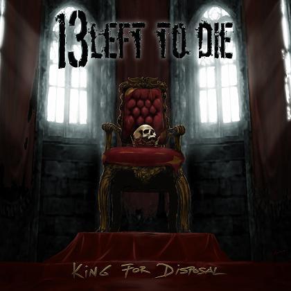 13 Left to Die - King for Disposal