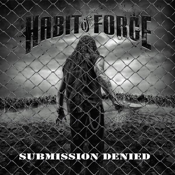 Habit of Force - Submission Denied