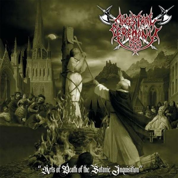 Ancestral Ceremony - Arts Of Death Of The Satanic Inquisition