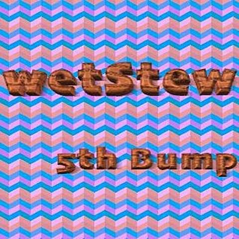 WetStew - 5th Bump