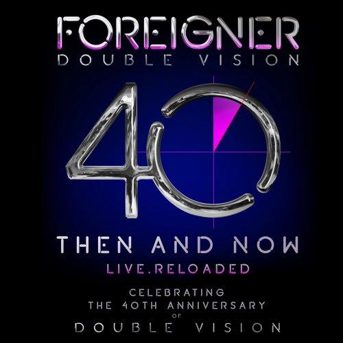 Foreigner - Double Vision 40 Then And Now Live. Reloaded (Live)