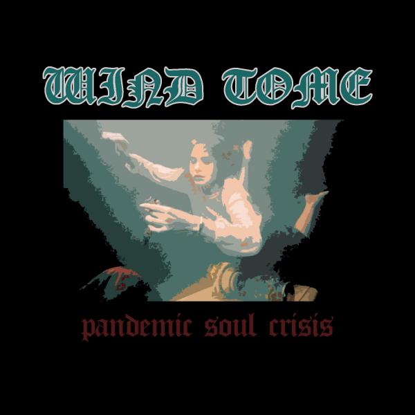 Wind Tome - Pandemic Soul Crisis