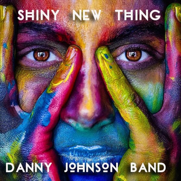 Danny Johnson Band - Shiny New Thing