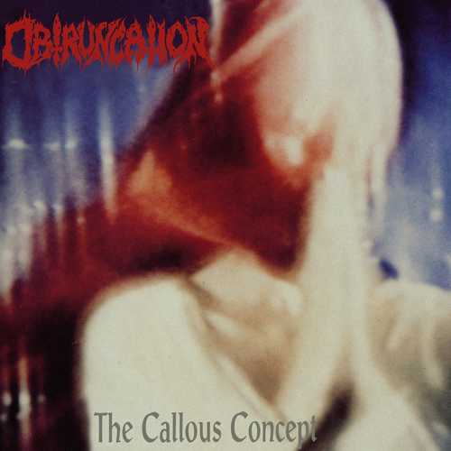 Obtruncation - The Callous Concept (Reissue)