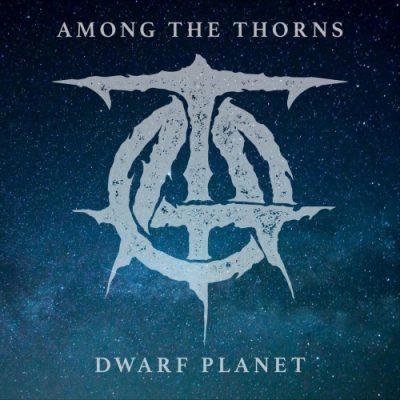 Among the Thorns - Dwarf Planet (EP)