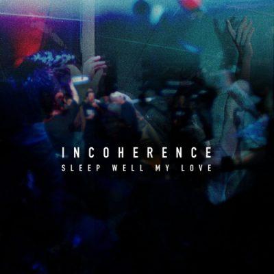 Incoherence - Sleep Well My Love (EP)