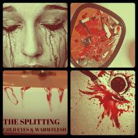 The Splitting - Cold Eyes And Warm Flesh