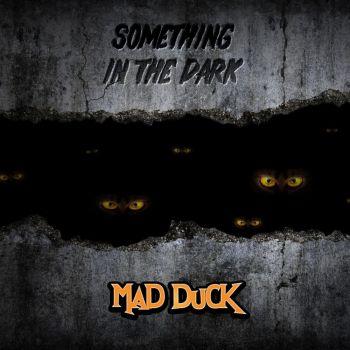 Mad Duck - Something In The Dark