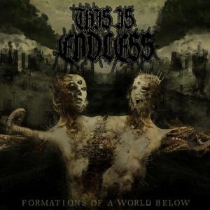 This Is Endless - Formations Of A World Below