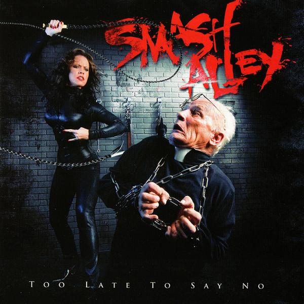 Smash Alley - Too Late To Say No