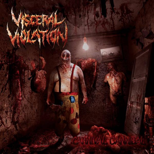 Visceral Violation - Carnival Cannibal