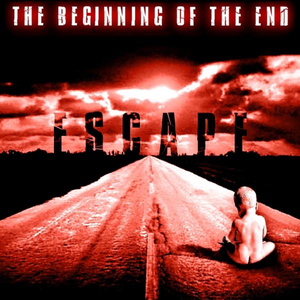 Escape - The Beginning of The End