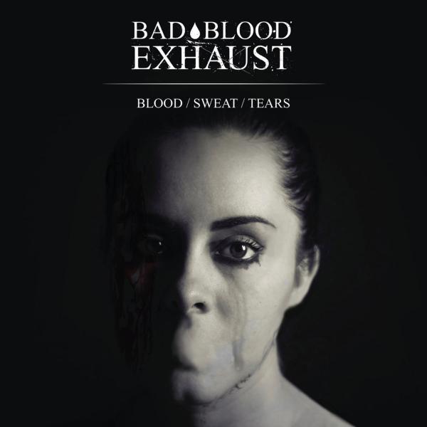 Bad Blood Exhaust - Blood / Sweat / Tears (EP)