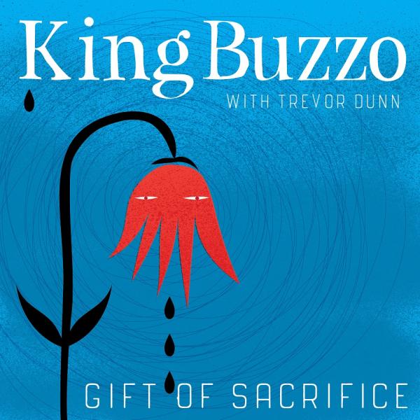 King Buzzo (with Trevor Dunn) - Gift Of Sacrifice