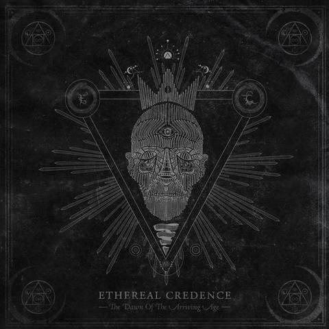 Ethereal Credence - The Dawn of the Arriving Age