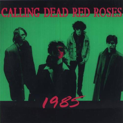 Calling Dead Red Roses - 1985