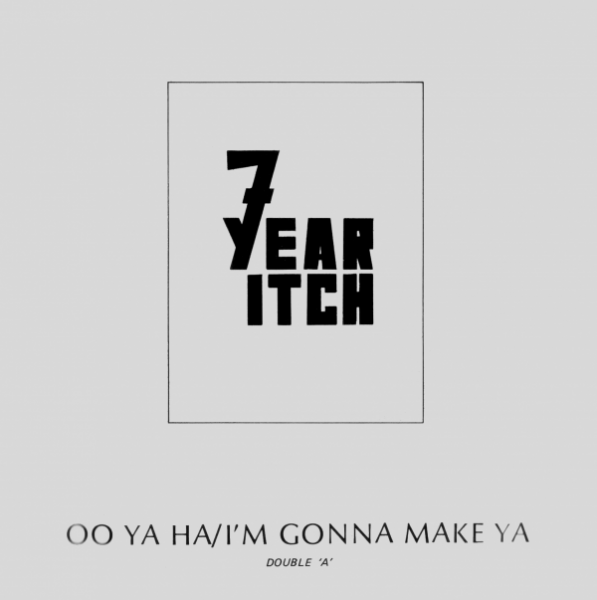 7 Year Itch - Oo Ya Ha-I Wanna Make Ya (Single)