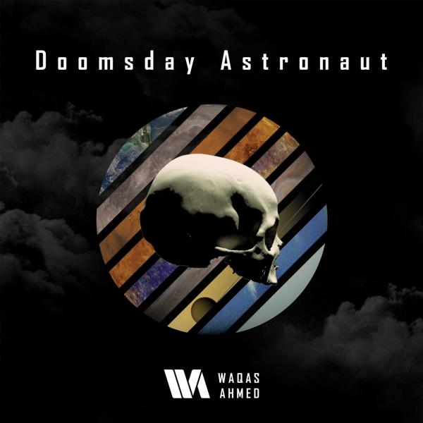 Waqas Ahmed - Doomsday Astronaut