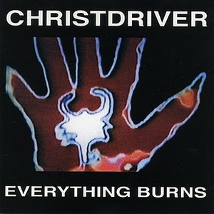 Christdriver - Everything Burns