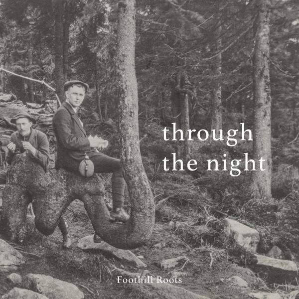 Foothill Roots - Through The Night