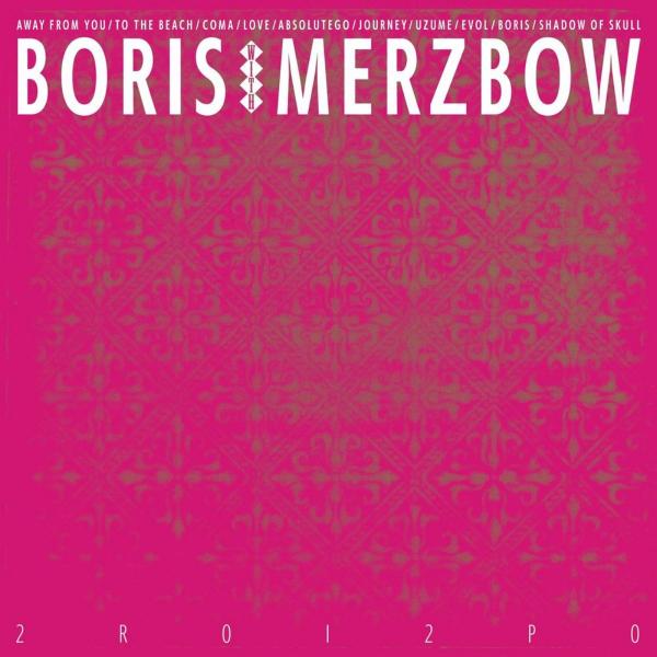 Boris &amp; Merzbow - 2R0I2P0