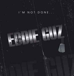 Eddie Guz - I'm Not Done