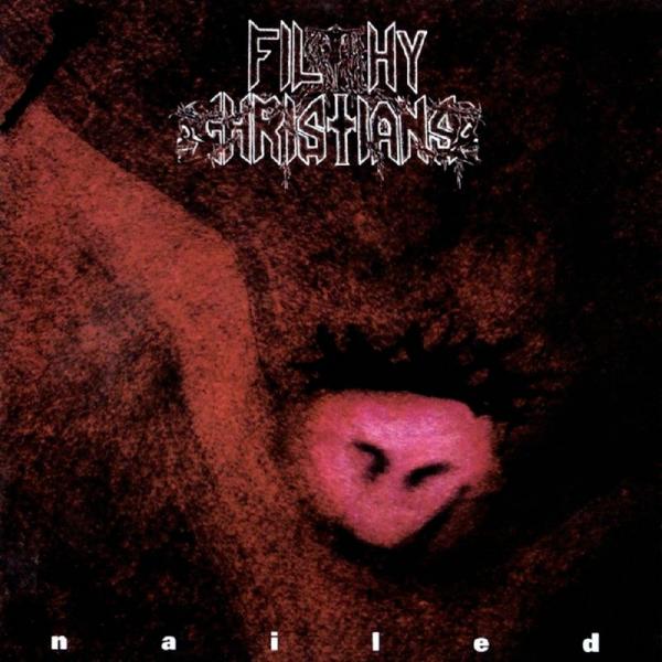 Filthy Christians - Nailed (EP)