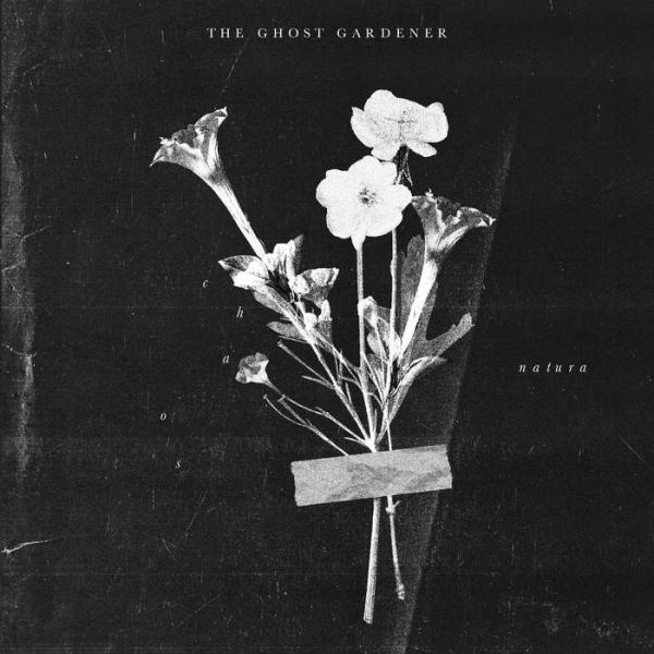 The Ghost Gardener - Chaos Natura (EP)