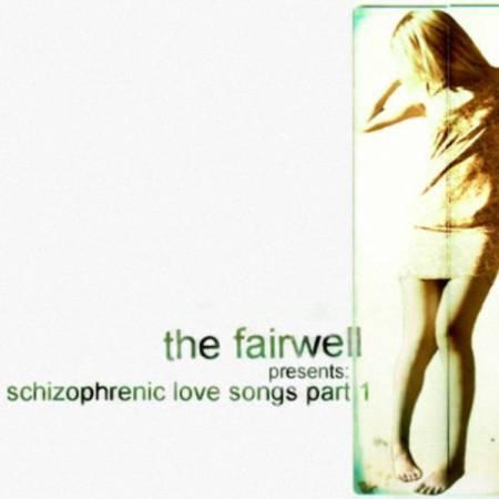 The Fairwell - Schizophrenic Love Songs, Pt.1