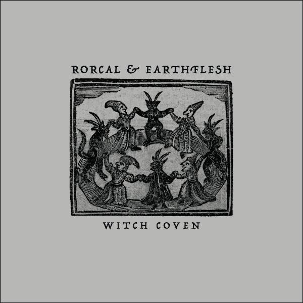 Rorcal &amp; Earthflesh - Witch Coven (Collaboration)