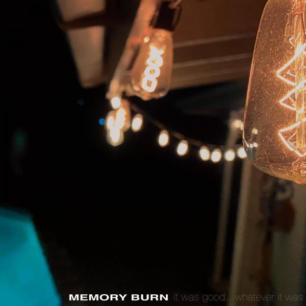 Memory Burn - It was good... whatever it was (EP)