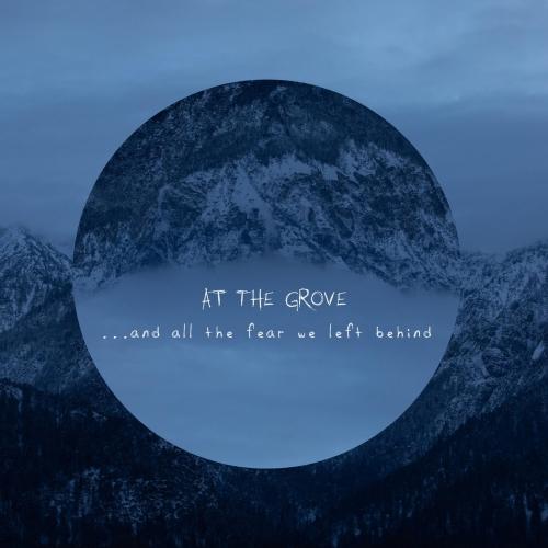 At the Grove - ...And All The Fear We Left Behind