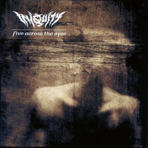 Iniquity - Five Across the Eyes (Remastered 2021)