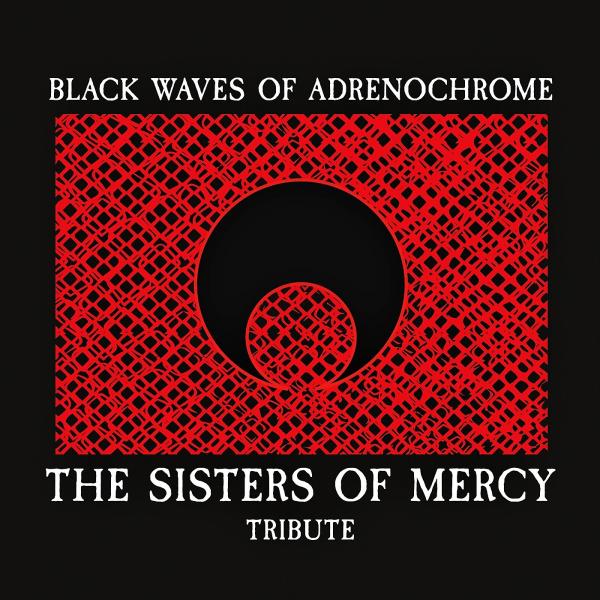 Various Artists - Black Waves of Adrenochrome (The Sisters of Mercy Tribute)