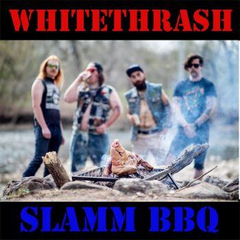 Whitethrash - Slamm BBQ