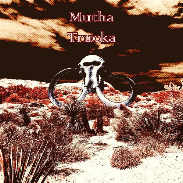 Mutha Trucka - Mutha Trucka
