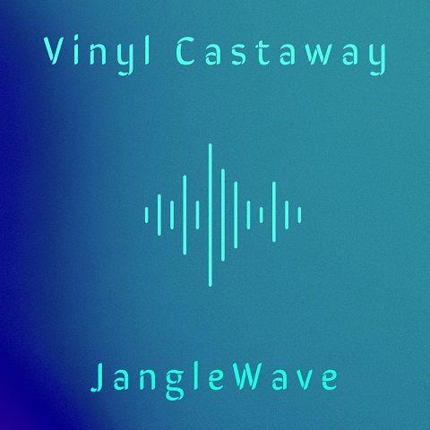 Vinyl Castaway - Janglewave