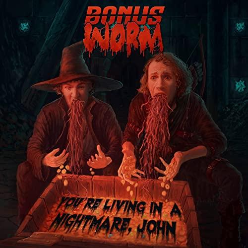 Bonus Worm - You're Living In A Nightmare, John