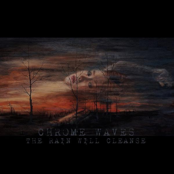 Chrome Waves - The Rain Will Cleanse