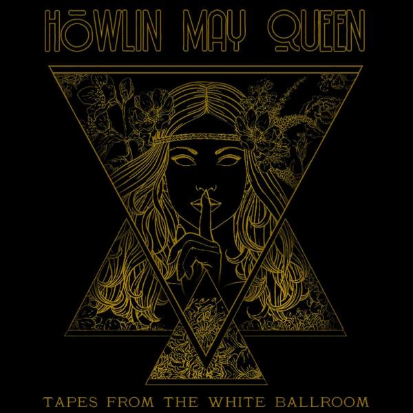 Howlin' May Queen - Tapes From The White Ballroom