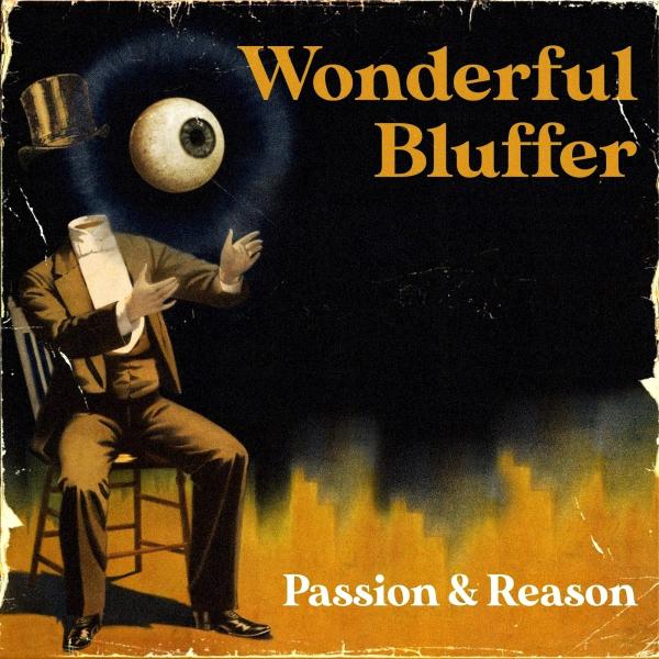 Wonderful Bluffer - Passion &amp; Reason