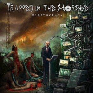 Trapped In The Morgue - Kleptocracy