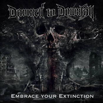Damned to Downfall - Embrace Your Extinction