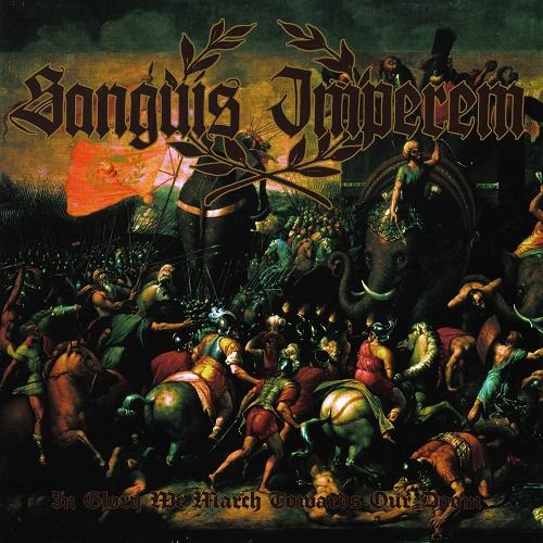 Sanguis Imperem - In Glory We March Towards Our Doom